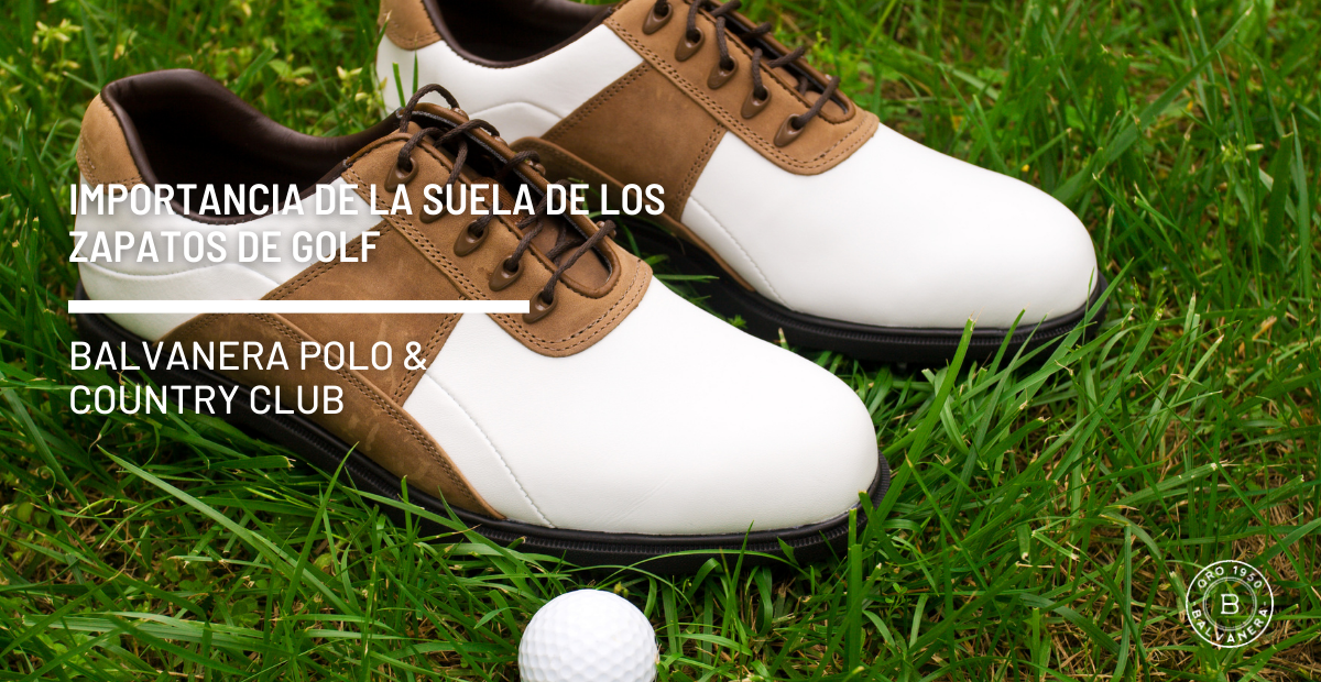 Importancia de la suela de los de golf 👟🏌🏼‍♀️ – Balvanera